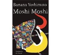 Moshi Moshi by Asa Yoneda Banana Yoshimoto, Asa Yoneda (Auteur)