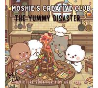 Moshie’s Creative Club:The Yummy Disaster: A Lovely Valentine's Day Book for Kids (Ages 3-8)