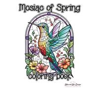 Mosiac of Spring: Coloring book: Beautiful stained glass spring themed coloring book, great for all ages and skill level