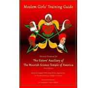Moslem Girls' Training Guide: Divinely Prepared For The Sisters' Auxiliary Of The Moorish Science Temple Of America