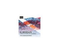 Mosolov Complete Works For Solo Piano