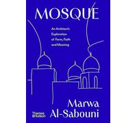 Mosque: An Architect's Exploration of Form, Faith and Meaning