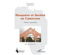 Mosquées et société au Cameroun D'hier à aujourd'hui - Souley Mane - L'harmattan - broché - Etude