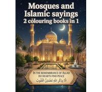 Mosques and Islamic sayings 2 colouring books in 1: A Beautiful Collection of Mosque Designs and Inspirational Islamic Quotes to Colour In large print