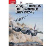 Martin Bowman – Mosquito Bomber/Fighter-Bomber Units of World War 2 – Combat Aircraft Series