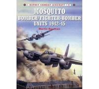 Martin Bowman – Mosquito Bomber/Fighter-Bomber Units of World War 2 – Combat Aircraft Series