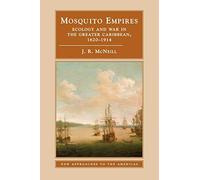 Mosquito Empires: Ecology and War in the Greater Caribbean, 1620-1914