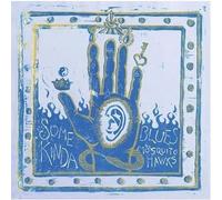 Mosquito Hawks - Some un Peu Blues