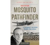 Mosquito Pathfinder: A Navigator's 90 WWII Bomber Operations