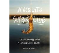 Mosquito Supper Club: Cajun Recipes from a Disappearing Bayou [Hardback] NEUF