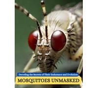 Mosquitoes Unmasked: Decoding The Secrets Of Their Endurance And Evolution