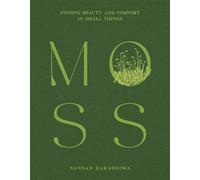Moss Finding Beauty and Comfort in Small Things - Sansan Harashima - Abrams Books - ebook (ePub) - Livre