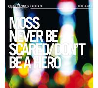 Moss - Never Be Scared/Don't. [Import]