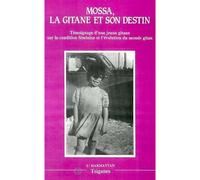La Gitane Et Son Destin - Témoignage D'une Jeune Giatne Sue La Condition Féminine Et L'évolution Du Monde Gitan