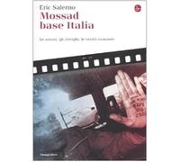 Mossad base Italia. Le azioni, gli intrighi, le verità nascoste