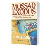 Mossad Exodus: The Daring Undercover Rescue of the Lost Jewish Tribe