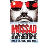 Mossad: The Great Operations of Israel's Famed Secret Service