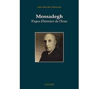 Mossadegh: Pages d'histoire de l'Iran