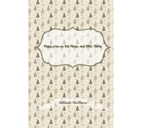 Mosses from an Old Manse, and Other Stories: A Collection of Classic American Short Stories: Christmas Gift Edition