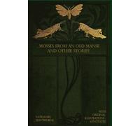 Mosses From An Old Manse And Other Stories: illustrated
