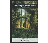 Mosses From An Old Manse Annotated