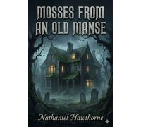 Mosses from an old manse - Nathaniel Hawthorne - Classic Books Forever - ebook (ePub) - Livre