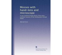Mosses with hand-lens and microscope: A non-techni