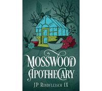 Mosswood Apothecary A Cozy Fantasy Romance Adventure - JP Rindfleisch IX - 9th Publishing & Associates - ebook (ePub) - Livre