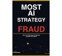 Most AI Strategy Is a Fraud: Why Your AI Can’t See Your Business and What to Do About It
