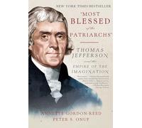 Most Blessed of the Patriarchs: Thomas Jefferson and the Empire of the Imagination