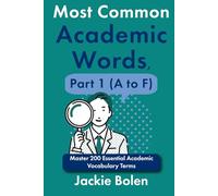Most Common Academic Words, Part 1 (A to F): Master 200 Essential Academic Vocabulary Terms