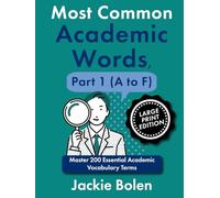 Most Common Academic Words, Part 1 (A to F): Master 200 Essential Academic Vocabulary Terms (Large Print Edition)