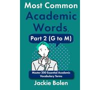 Most Common Academic Words, Part 2 (G to M): Master 200 Essential Academic Vocabulary Terms