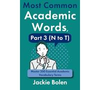 Most Common Academic Words, Part 3 (N to T): Master 200 Essential Academic Vocabulary Terms