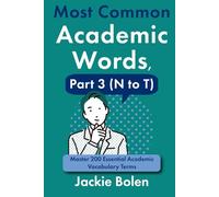 Most Common Academic Words, Part 3 (N to T): Master 200 Essential Academic Vocabulary Terms