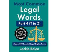 Most Common Legal Words, Part 4 (T to Z): Master 200 Essential Legal English Terms, Large Print Edition