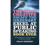 Most Creative Escape the Ordinary Excel at Pub All the help you will ever need in giving a speech by Philip Theibert Philip Theibert (Auteur)