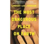 Most Dangerous Place On Earth Lindsey Lee Johnson, (Auteur)
