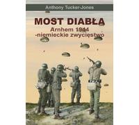 Most diabła Arnhem 1944 - Anthony Tucker-Jones (littérature, histoire en polonais)