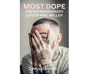 Most Dope: The Extraordinary Life of Mac Miller