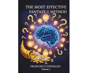 Most Effective Fantasy 5 Method: Statistical strategy: from history to the best combination. A practical guide to summations, I/P patterns, and effective filters.