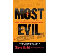 Most Evil: Avenger, Zodiac, and the Further Serial Murders of Dr. George Hill Hodel Hodel, Steve (Auteur)