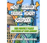 Most Excellent Travel Memory Scrapbook: Your Travel Story, Boxed and Beautiful, Crafted for the Collector in Every Traveler