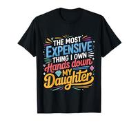 Most Expensive Thing I Own My Daughter - T-Shirt