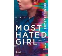 Most Hated Girl: Roman | Über Lügen, Einsamkeit und Social Media als Gerichtssaal