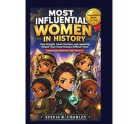 MOST INFLUENTIAL WOMEN IN HISTORY INSPIRATIONAL STORIES FOR KIDS (SERIES 1): How Strength, Smart Decisions, and Leadership Helped Them Stand Strong in Difficult Times
