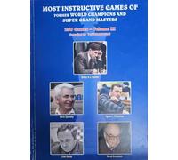 Most Instructive Games of former world champions and super grand masters | Volume - 3 | 250 games from Bobby Fischer, Spassky, Petrosian, Geller, Bronstein