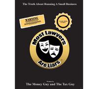 Most Lawyers Are Liars - The Truth About Running A Small Business
