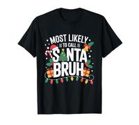 Most Likely to Call Santa Bruh Family Matching Christmas T-Shirt