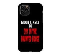 Most Likely to Cry in The Hanted House Funny Halloween Coque pour iPhone 11 Pro